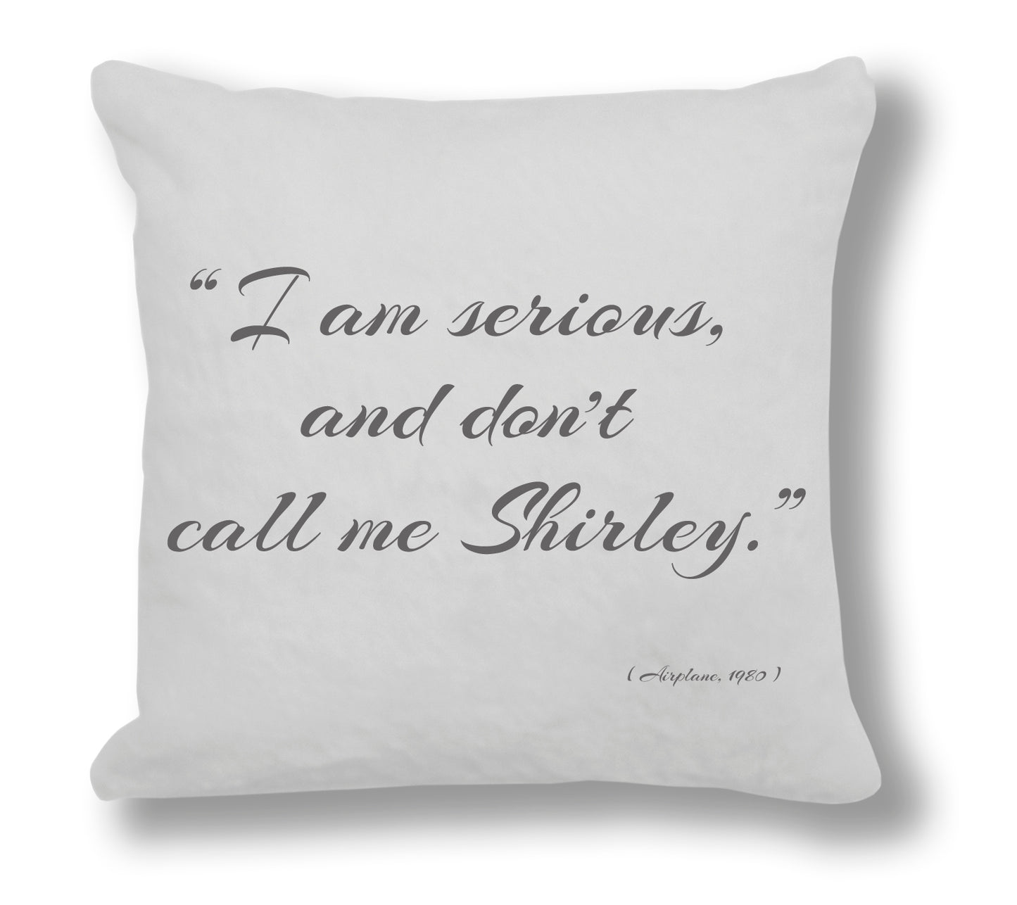 Airplane 1980 Film Quote - "I am serious, and don’t call me Shirley!" Cushion Cover