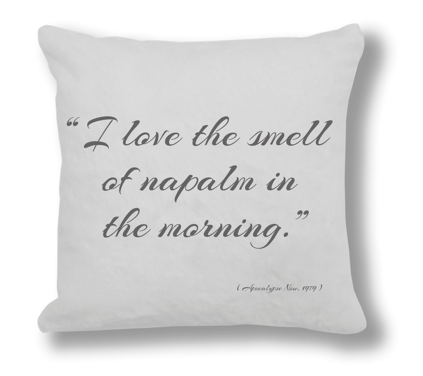 Apocalypse Now 1979 Film Quote - "I love the smell of napalm in the morning" Cushion Cover