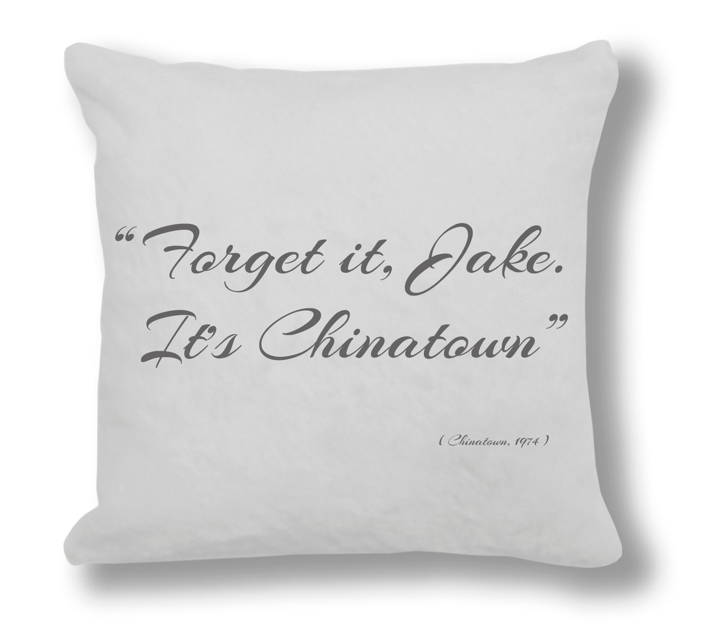 Chinatown 1974 Film Quote - "Forget it, Jake It's Chinatown" Cushion Cover