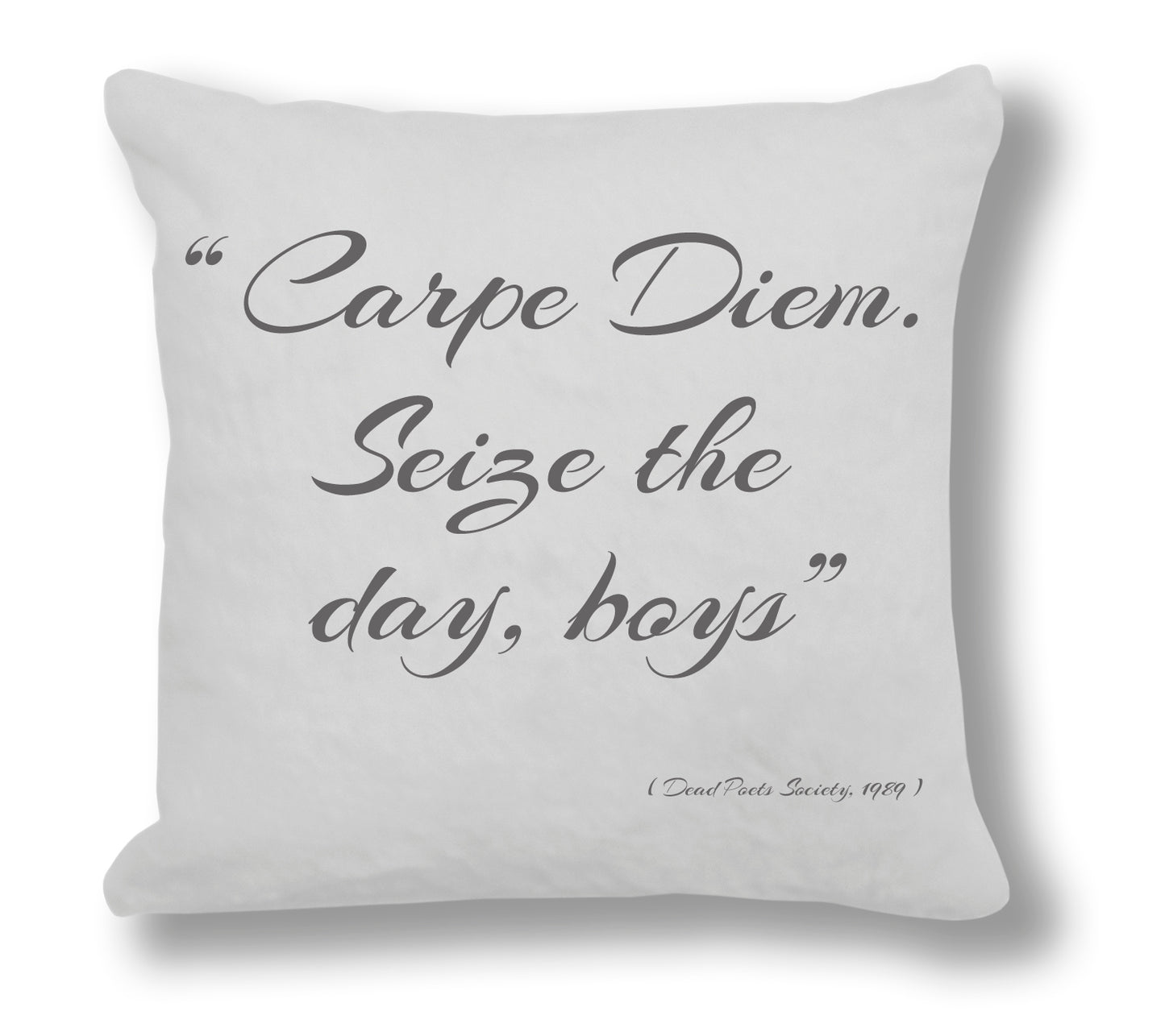 Dead Poets Society 1989 Film Quote - "Carpe Diem Seize the day, boys" Cushion Cover