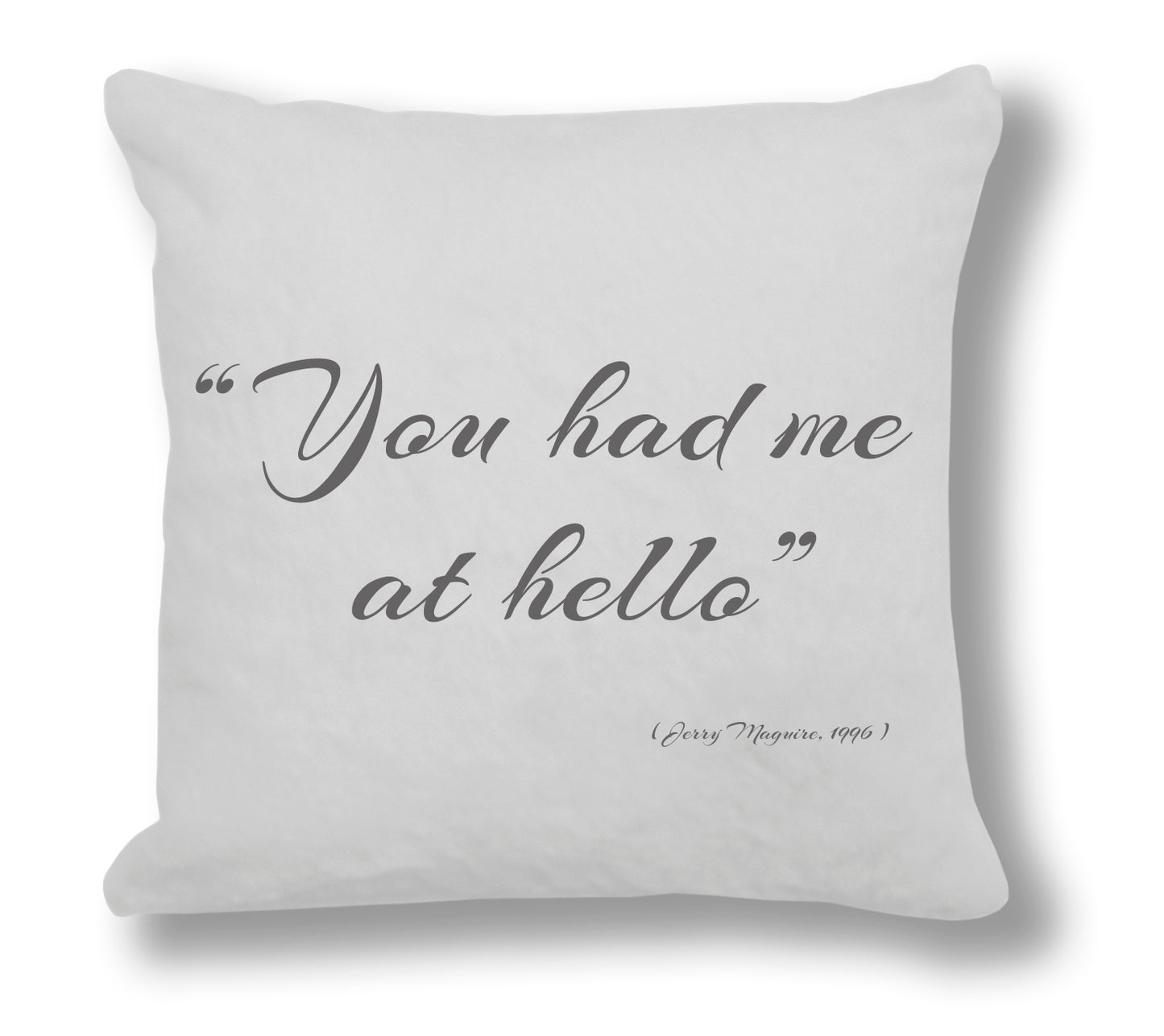 Jerry Maguire 1996 Film Quote - "You had me at hello" Cushion Cover