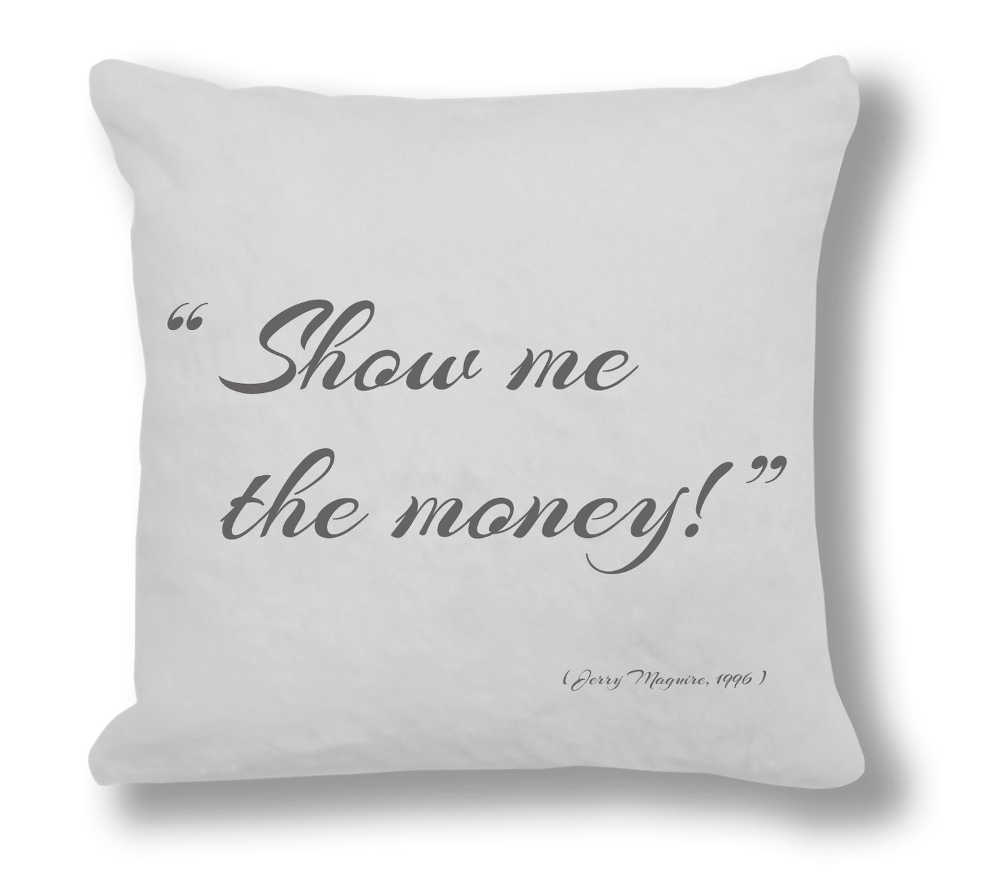 Jerry Maguire 1996 Film Quote - "Show me the money" Cushion Cover