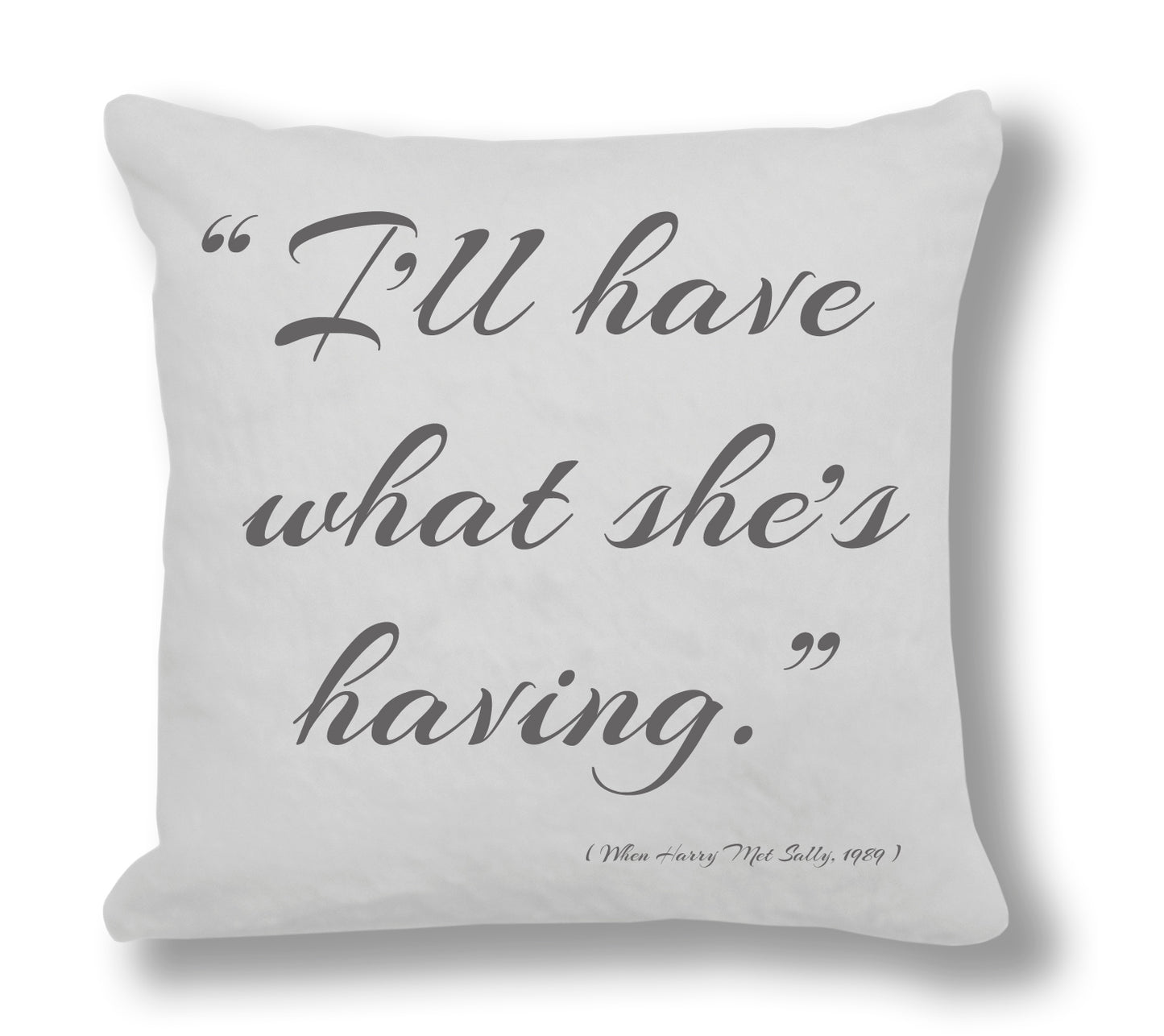 When Harry Met Sally 1989 Film Quote - "I'll have what she's having." Cushion Cover