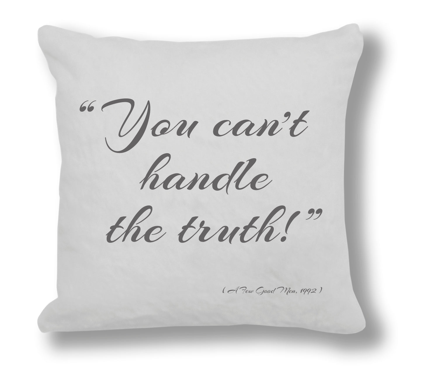 A few good men 1992 Film Quote - "You can't handle the truth!" Cushion Cover