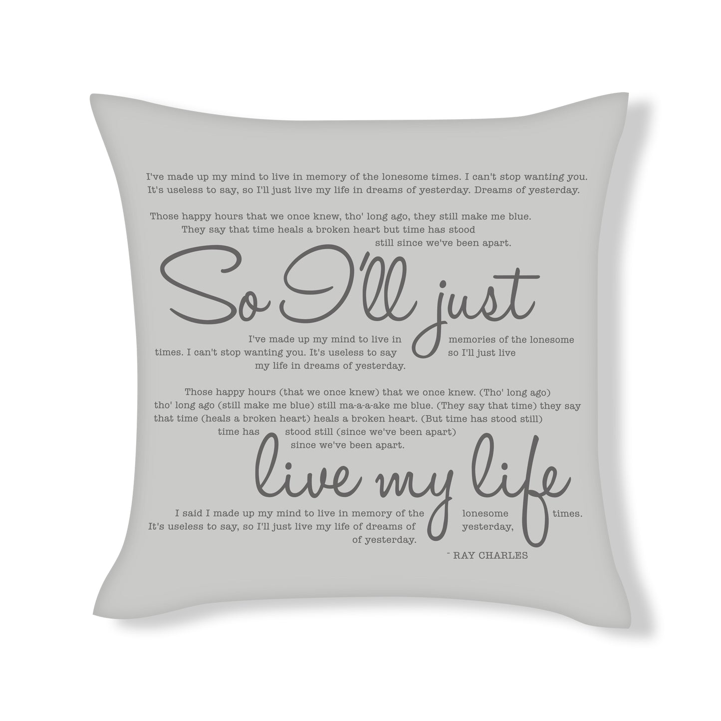 So I'll just live my life - Ray Charles - Song Lyric Inspired Cushion Cover