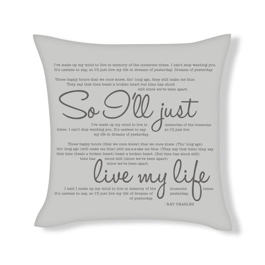 So I'll just live my life - Ray Charles - Song Lyric Inspired Cushion Cover