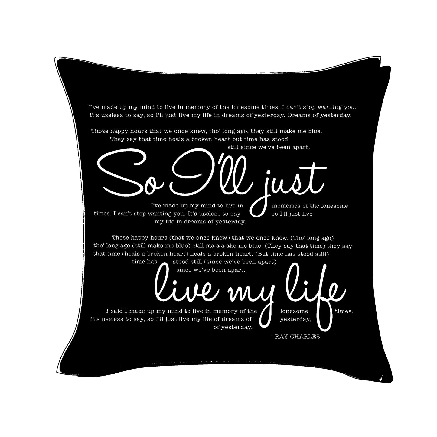 So I'll just live my life - Ray Charles - Song Lyric Inspired Cushion Cover