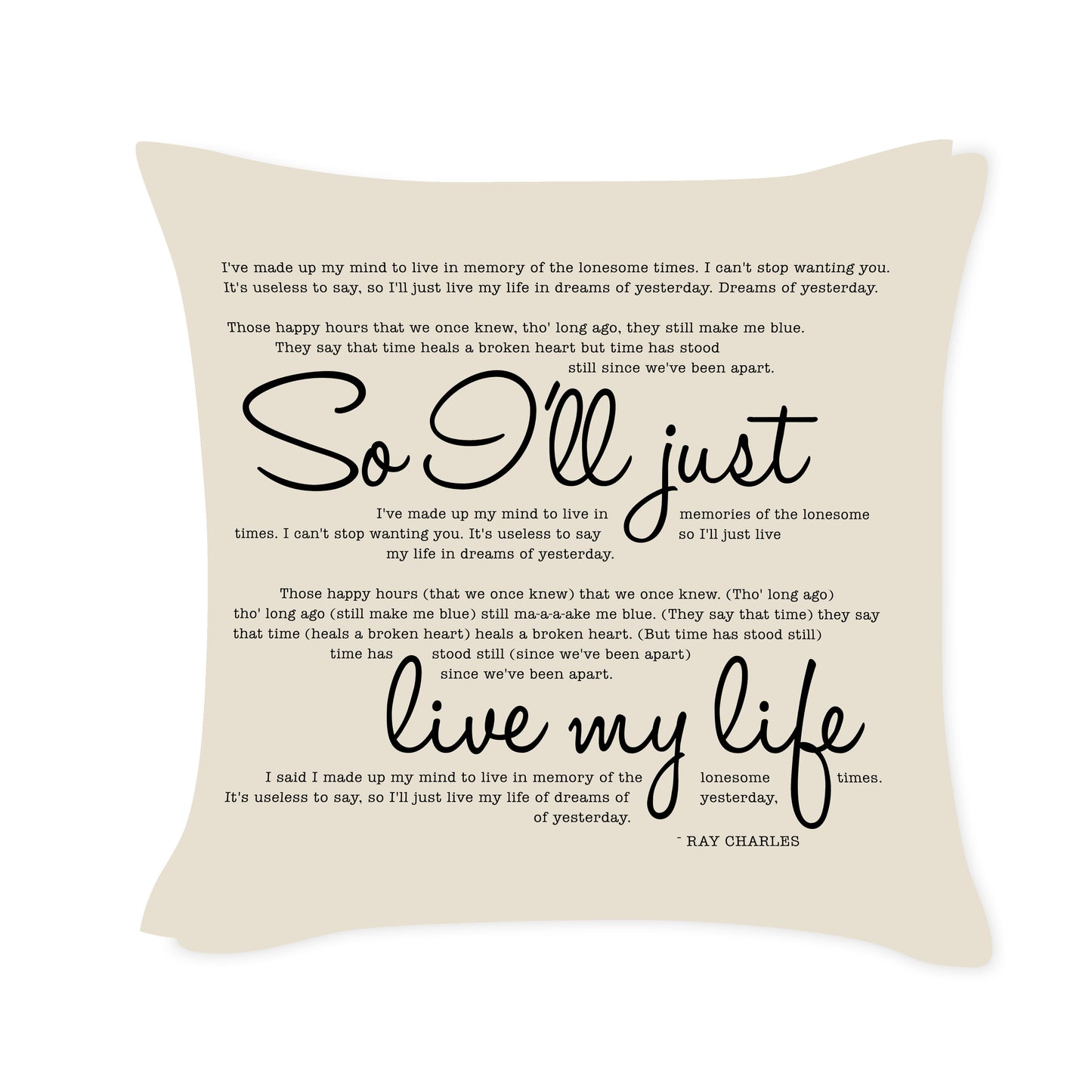 So I'll just live my life - Ray Charles - Song Lyric Inspired Cushion Cover