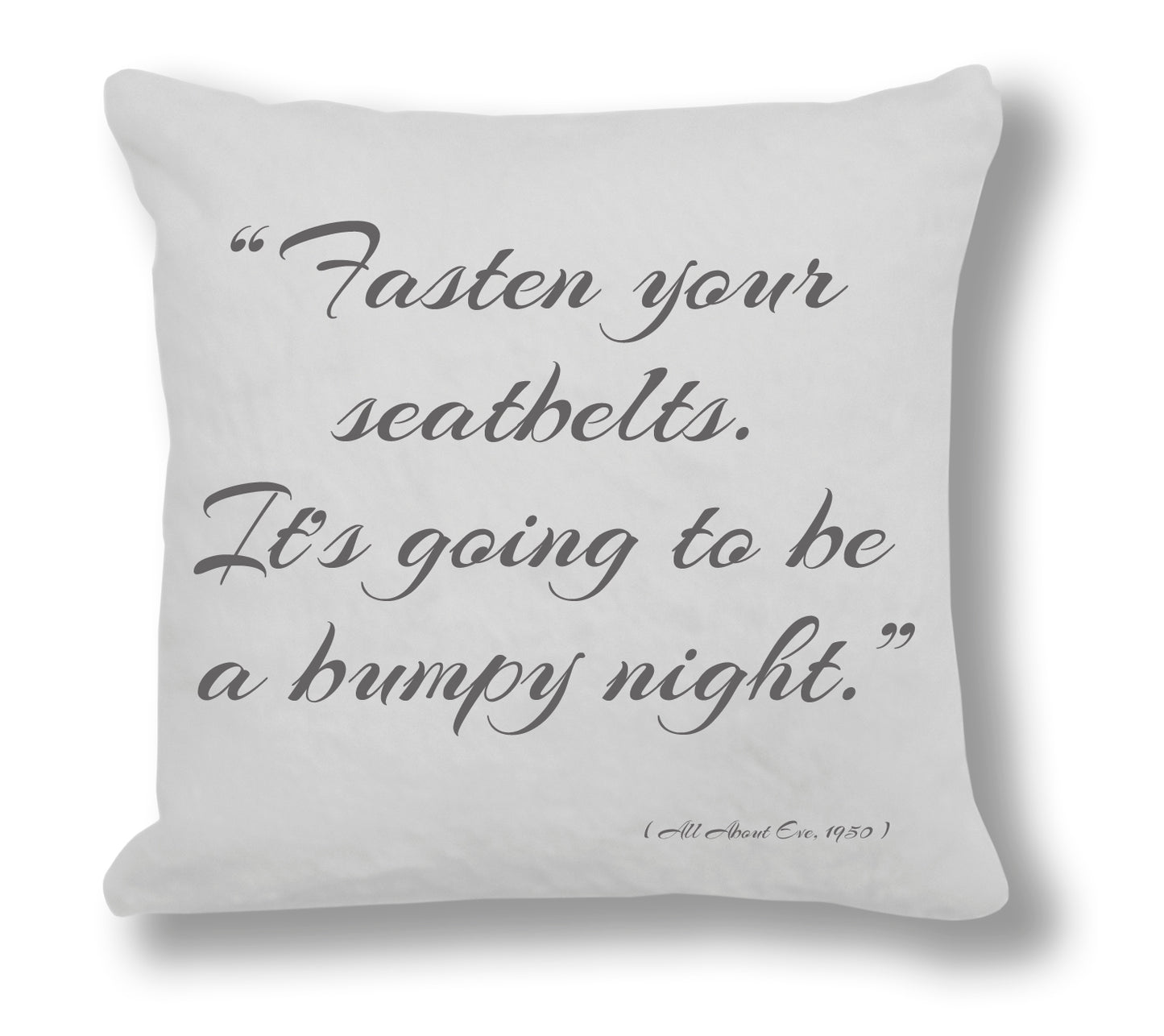 All About Eve 1950 Film Quote - "Fasten your seatbelts, its going to be a bumpy night" Cushion Cover