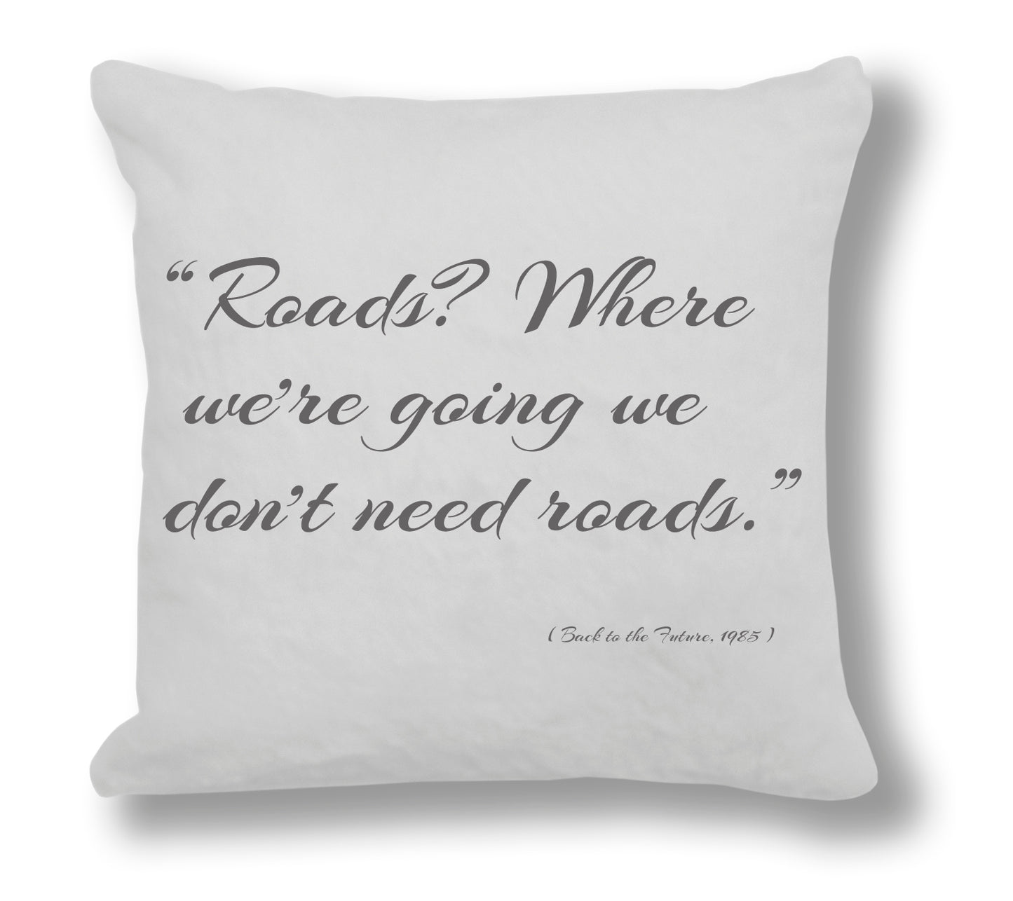 Back to the Future 1985 Film Quote - "Roads? Where we're going we don’t need roads" Cushion Cover
