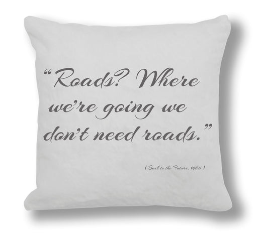 Back to the Future 1985 Film Quote - "Roads? Where we're going we don’t need roads" Cushion Cover