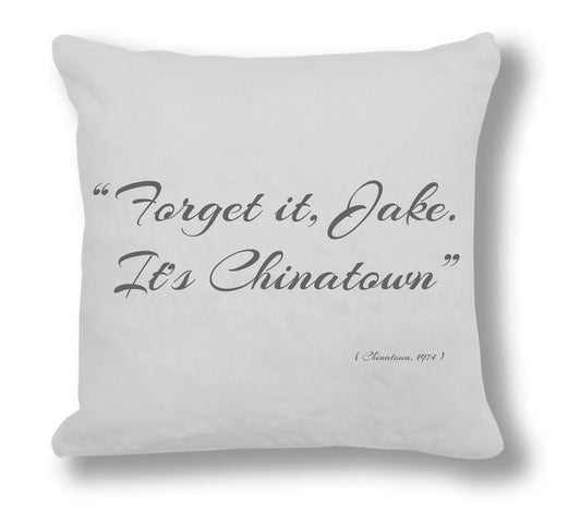 Chinatown 1974 Film Quote - "Forget it, Jake It's Chinatown" Cushion Cover