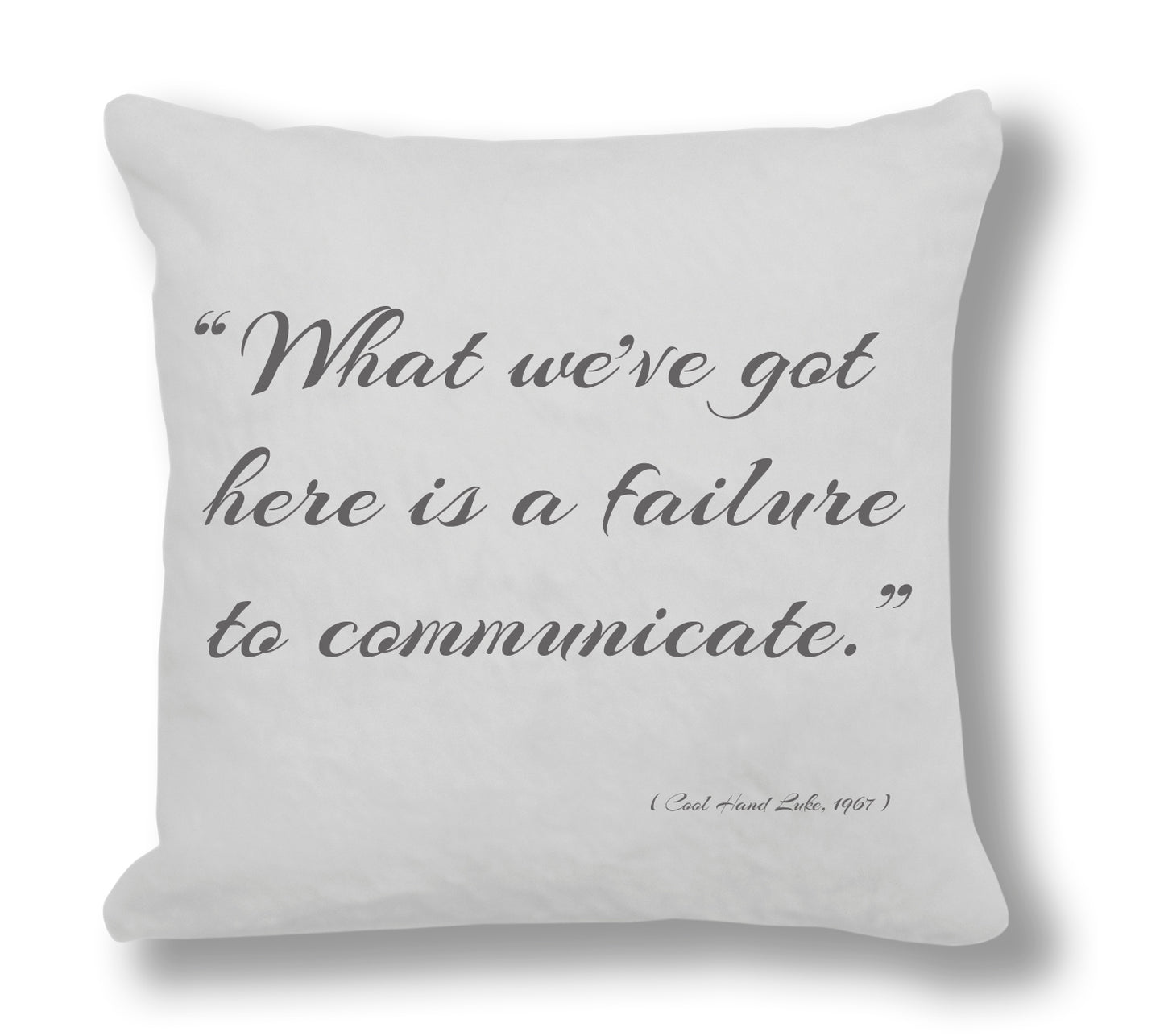 Cool Hand Luke 1967 Film Quote - "What we've got here is a failure to communicate" Cushion Cover