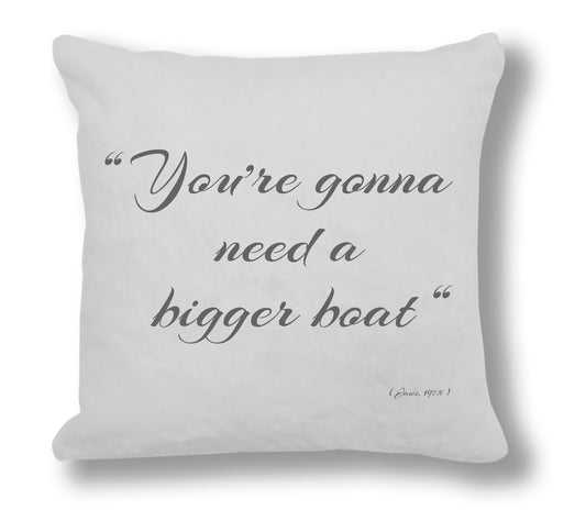Jaws 1975 Film Quote - "We're gonna need a bigger boat" Cushion Cover