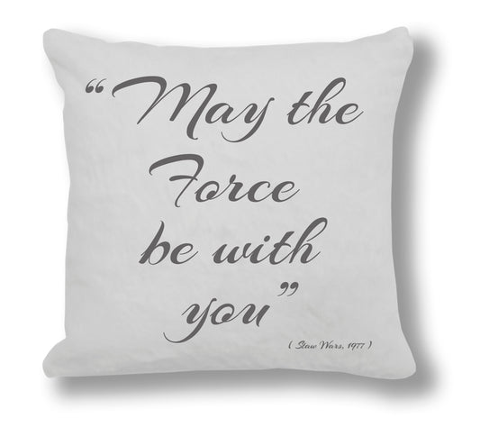 Star Wars 1977 Film Quote - "May the force be with you"  Cushion Cover