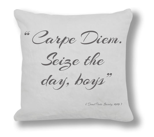 Dead Poets Society 1989 Film Quote - "Carpe Diem Seize the day, boys" Cushion Cover