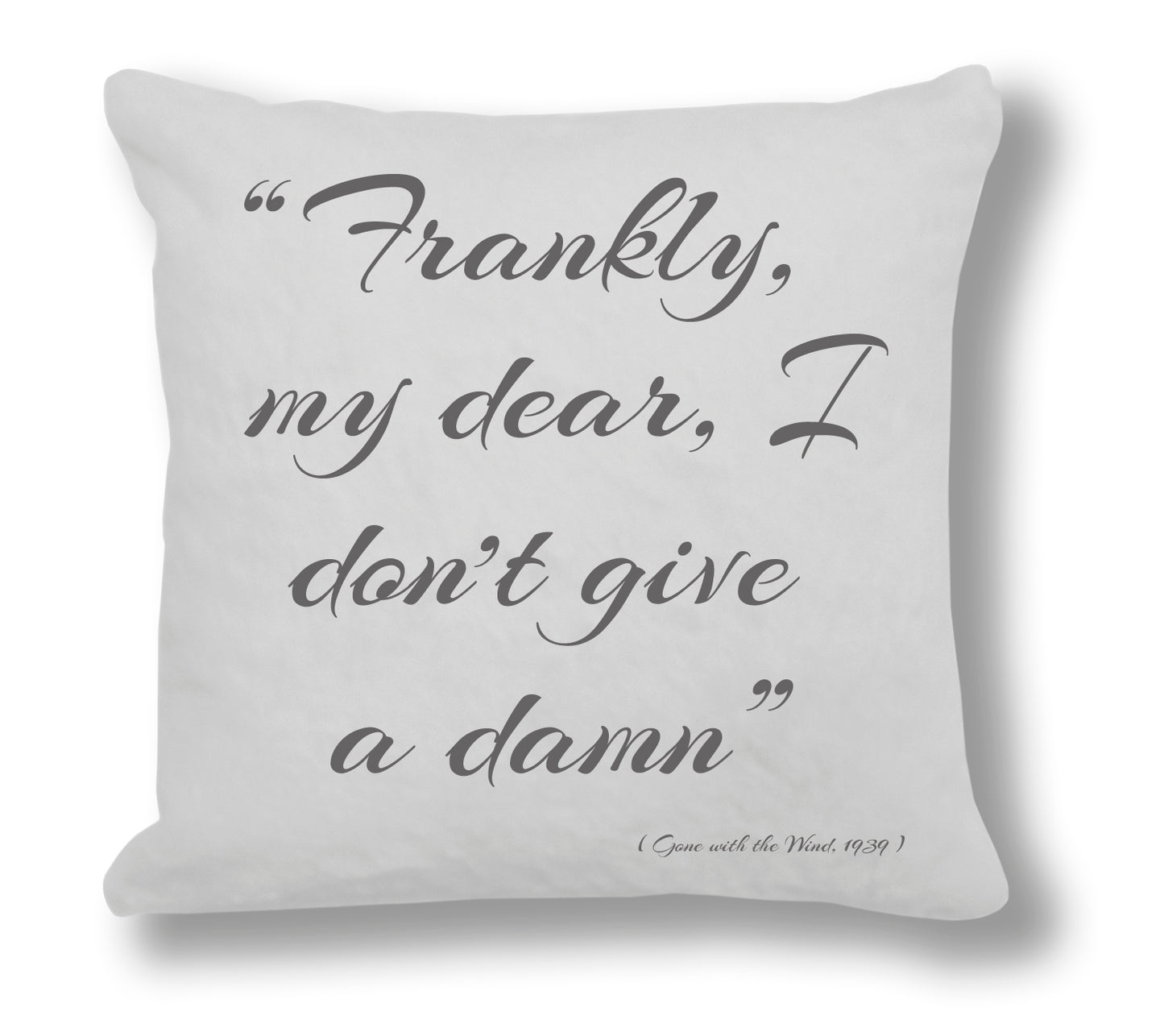 Gone with the wind 1939 Film Quote - "Frankly, my dear, I don't give a damn" Cushion Cover