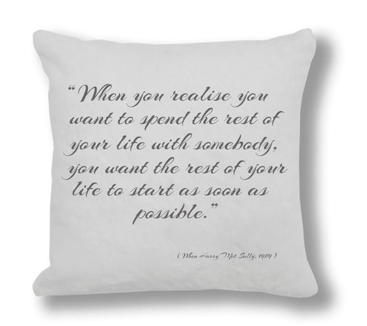 When Harry Met Sally 1989 Film Quote - "When you realise you want to spend the rest of your life.." Cushion Cover