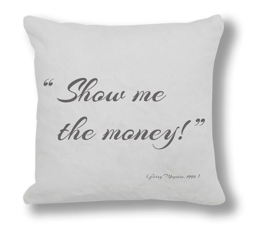 Jerry Maguire 1996 Film Quote - "Show me the money" Cushion Cover