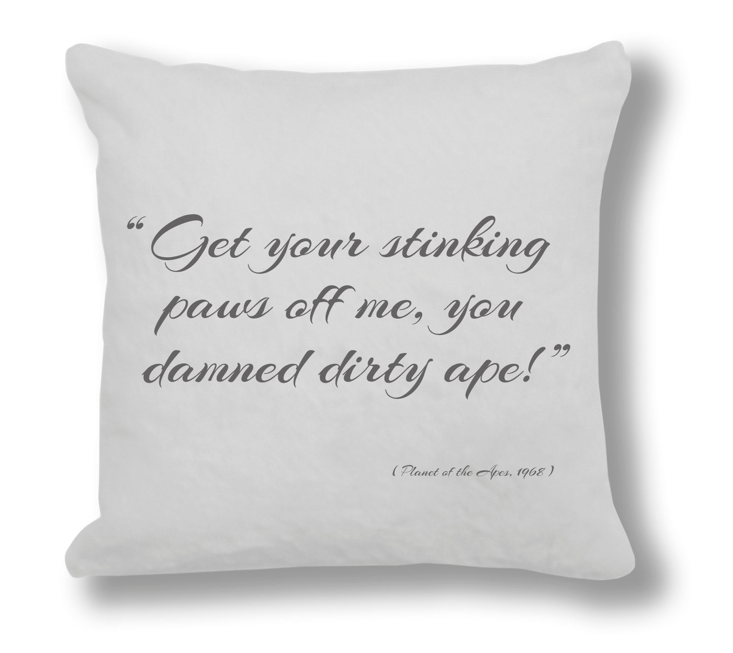 Planet of the Apes 1968 Film Quote - "Get your stinking paws off me." Cushion Cover