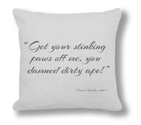 Planet of the Apes 1968 Film Quote - "Get your stinking paws off me." Cushion Cover