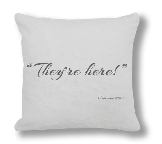 Poltergeist 1982 Film Quote - "They're here!" Cushion Cover