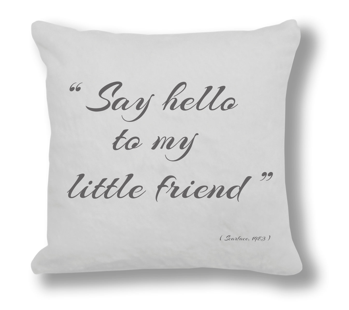 Scarface 1983 Film Quote - "Say hello to my little friend" Cushion Cover