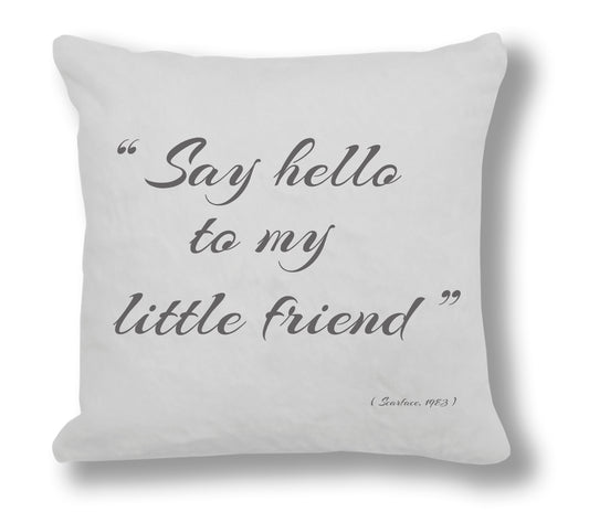 Scarface 1983 Film Quote - "Say hello to my little friend" Cushion Cover
