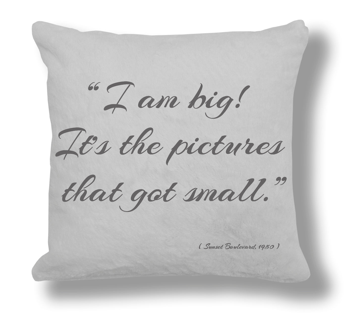 Sunset Boulevard 1950 Film Quote - "I am big! It's the pictures that got small." Cushion Cover