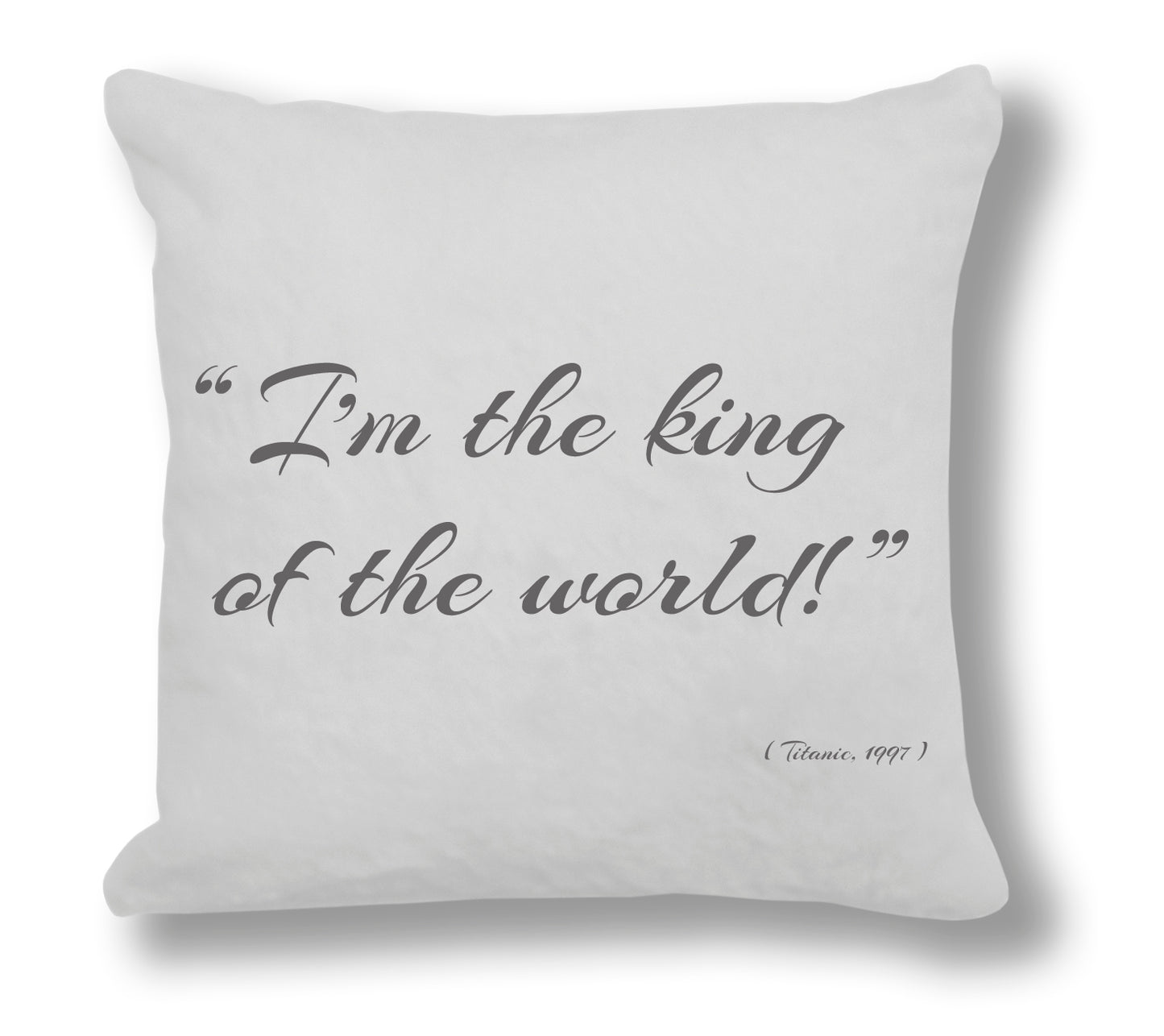 Titanic 1997 Film Quote - "I'm the king of the world!" Cushion Cover