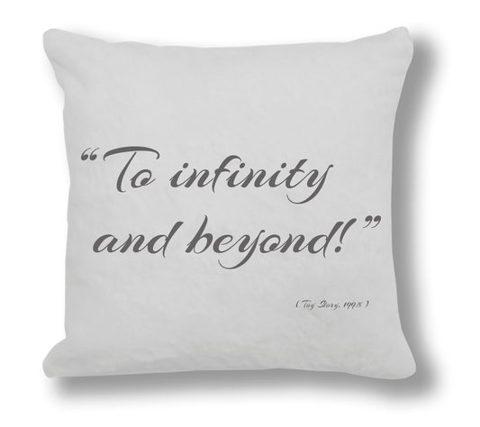 Toy Story 1995 Film Quote - "To infinity and beyond!" Cushion Cover