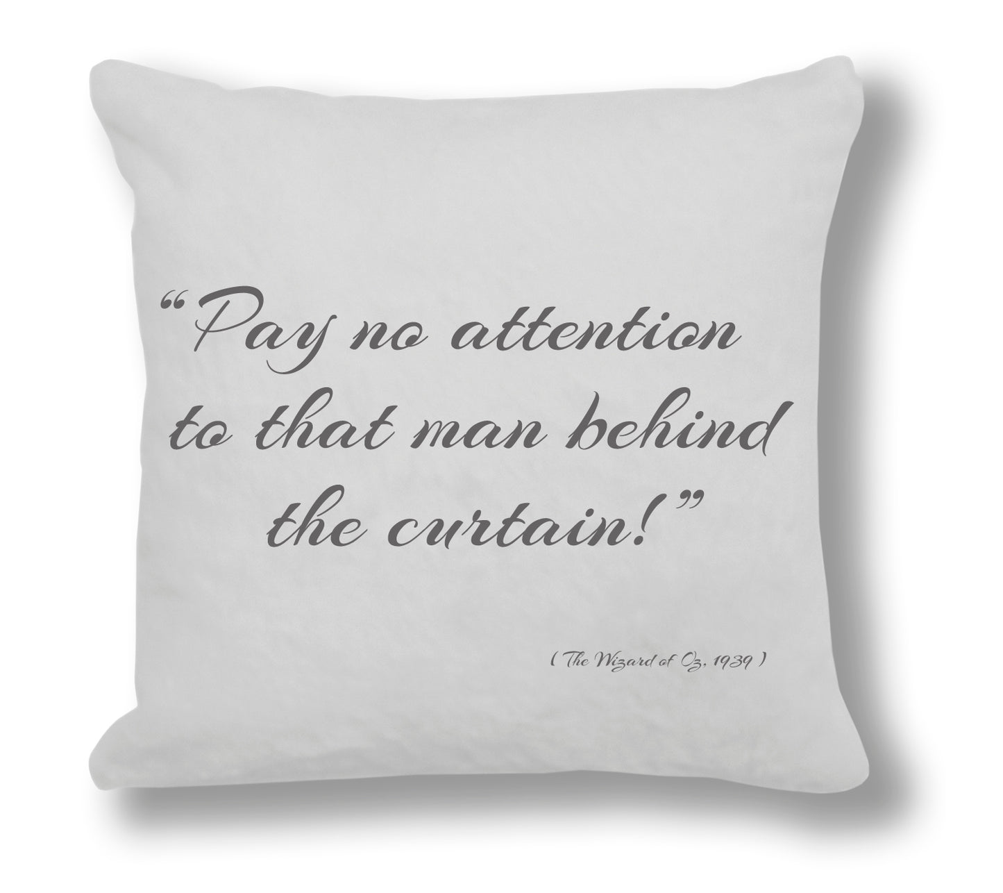 The Wizard of Oz 1939 Film Quote - "Pay no attention to that man behind the curtain!" Cushion Cover