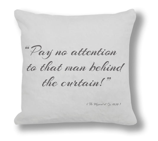 The Wizard of Oz 1939 Film Quote - "Pay no attention to that man behind the curtain!" Cushion Cover