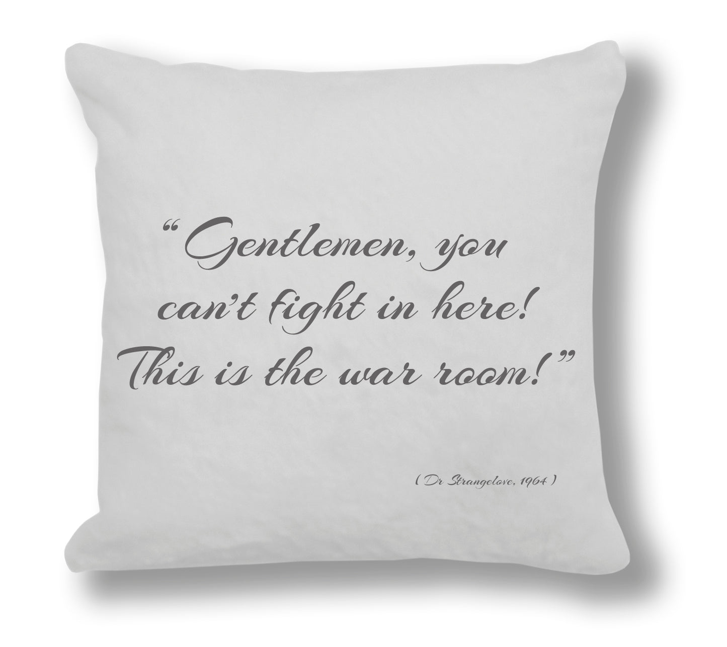 Dr Strangelove 1964 Film Quote 1964 - "Gentlemen, you can't fight in here! This is the war room!" Cushion Cover