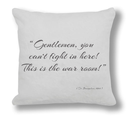 Dr Strangelove 1964 Film Quote 1964 - "Gentlemen, you can't fight in here! This is the war room!" Cushion Cover