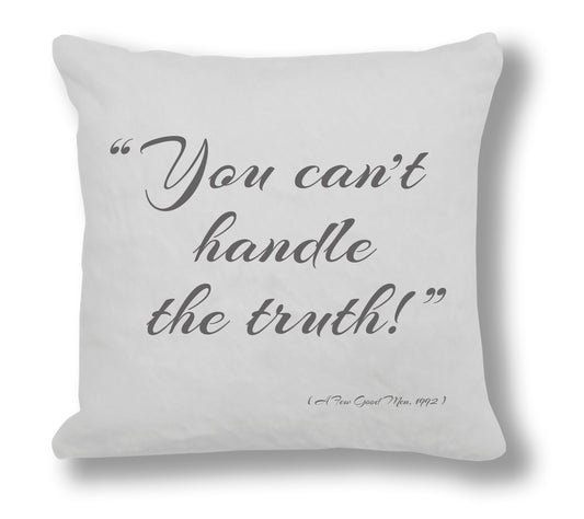 A few good men 1992 Film Quote - "You can't handle the truth!" Cushion Cover