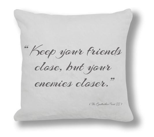 The Godfather Part II Film Quote - "Keep your friends close, but your enemies closer" Cushion Cover